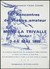 1 vue  - 5èmes Rencontres de théâtre amateur : Hérault, Mons-la-Trivalle, 3-4-5 mai 1985. – [Montpellier] : Office Départemental d\'Action Culturelle, [1985 ?] (Montpellier : Imp. spéciale JAF 34). 12 Fi 95 (ouvre la visionneuse)