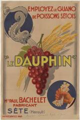 1 vue  - Employez le guano de poissons sétois. \'Le Dauphin\'. Mme Paul Bachelet, fabricant, Sète (Hérault). – [S.l.] : [s.n.], [entre 1920 et 1950] (Marseille : Imp. Moullot). 12 Fi 1220 (ouvre la visionneuse)